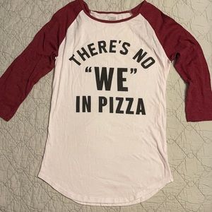 ‘There’s no “we” in Pizza’ baseball tee- Medium